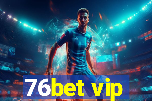 76bet vip